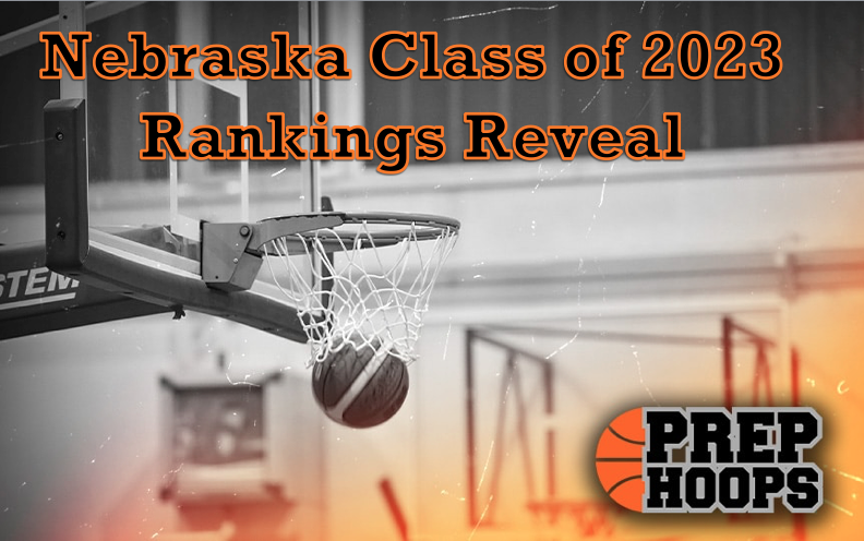 Rankings Reveal: Nebraska Class Of 2023 | Prep Hoops