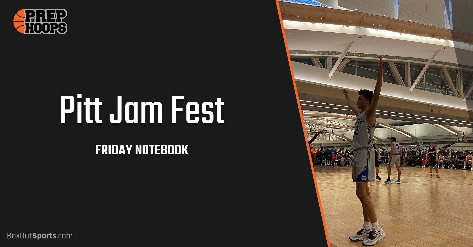 Pitt Jam Fest Friday Notebook Prep Hoops