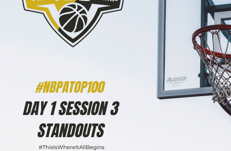 #NBPATop100 Day 1 Session 3 Standouts